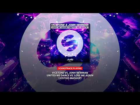 Vicetone vs. Jonh Newman - United We Dance vs. Love Me Again (Josthis Mashup)