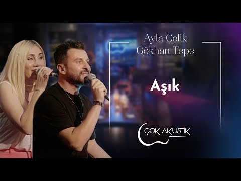 Ayla Çelik & Gökhan Tepe - Aşık