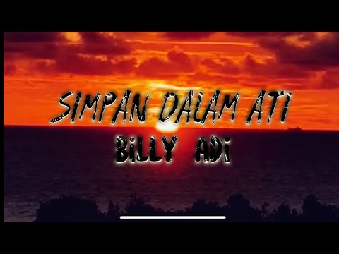 Simpan Dalam Ati by Billy Adi (official music lyrics)