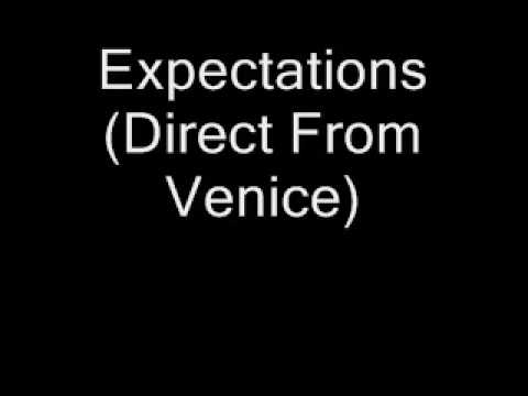 Expectations (Direct From Venice)
