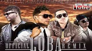 Loba (Remix Pronto) Carnal Ft. J Alvarez , Farruko Gotay