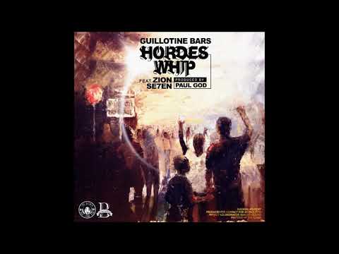 Guillotine Bars - Hordes Whip Feat. Zion Se7en (Prod.Paul G.O.D.)