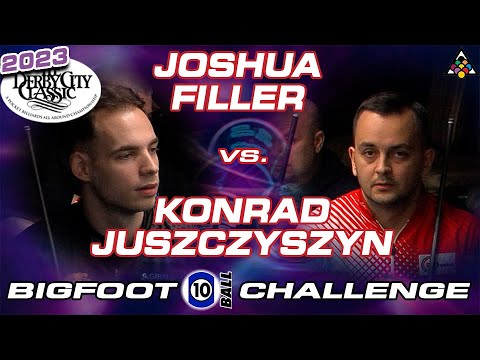 JOSHUA FILLER VS KONRAD JUSZCZYSZYN - 2023 DERBY CITY CLASSIC BIGFOOT 10-BALL CHALLENGE