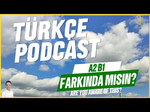 A2 B1 Turkish Podcast - Are You Aware?