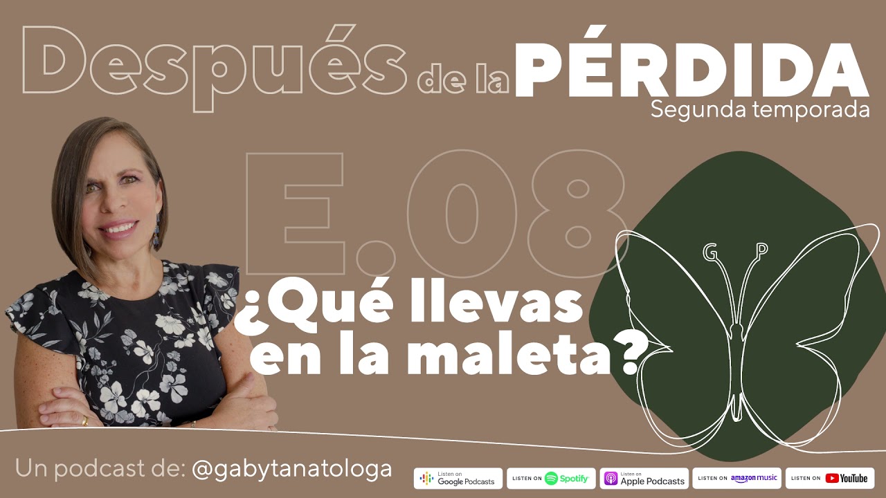 ¿Qué llevas en la maleta? || Podcast || Gaby Tanatóloga || T2 episodio 8
