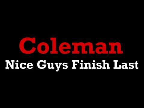 Nice Guys Finish Last - Coleman