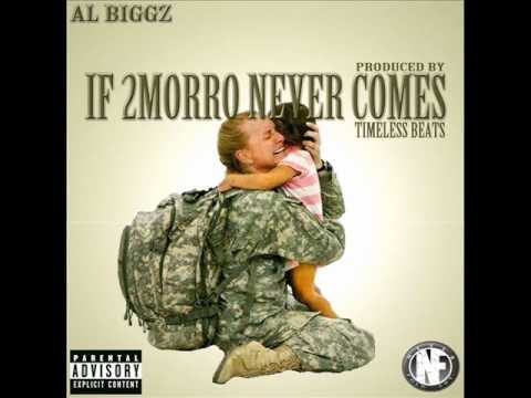 AL BIGGZ - IF 2MORRO NEVER COME (Prod by TIMELESS BEATS)