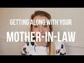 TOP Tips for Getting Along With a MOTHER-IN-LAW