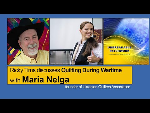 Ricky Tims LIVE with Ukrainian Quilt Mover/Shaker, Maria Nelga