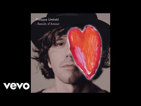 Philippe Uminski - Besoin d'amour (Audio)