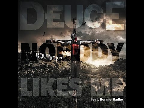 Deuce, Ronnie Radke, Truth - Nobody Likes Me [lyrics]