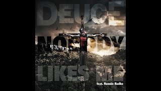 Deuce, Ronnie Radke, Truth - Nobody Likes Me [lyrics]