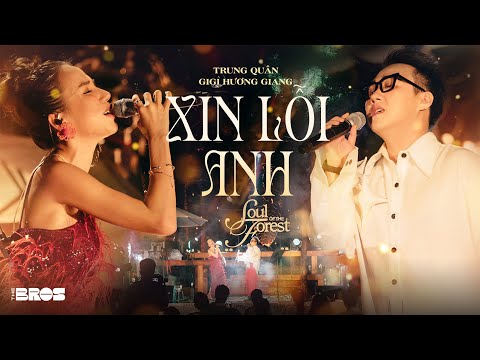 Xin Lỗi Anh - @TRUNGQUÂN-q9p  x  @gigihuonggiangofficial live at #souloftheforest