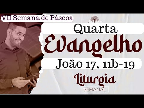Evangelho de hoje | João 17, 11b-19 | Quarta, VII Semana da Páscoa (24/05/2023) | Liturgia Diária