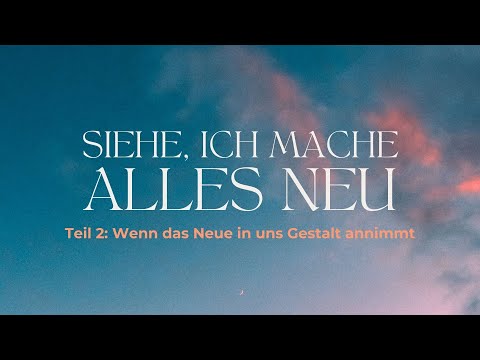 Wenn das Neue in uns Gestalt annimmt I Gideon Illner I Gottesdienst