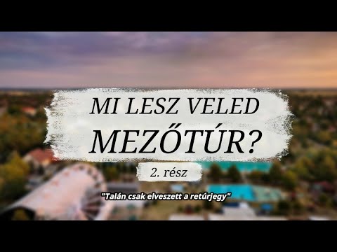 Mi lesz veled, Mezőtúr 2.rész - Hova tűnnek a lakosok?