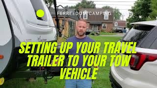 Setting up your travel trailer to your tow vehicle