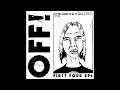 OFF! - First Four EPs (Full Album) HQ