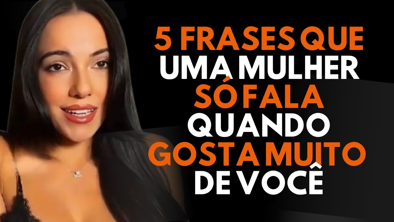 5 FRASES QUE UMA MULHER FALA QUANDO GOSTA DE VOCÊ | PSICOLOGIA FEMININA