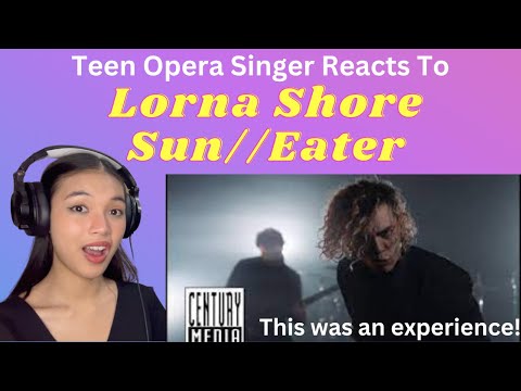 Teen Opera Singer Reacts To Lorna Shore - Sun//Eater