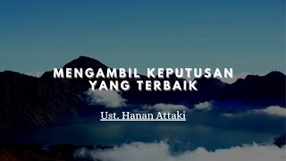 Download lagu Mengambil Keputusan Yang Terbaik - Ust. Hanan Attaki mp3