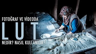 Fotoğraf ve Videoda LUT Nedir? Nasıl Kullanılır?