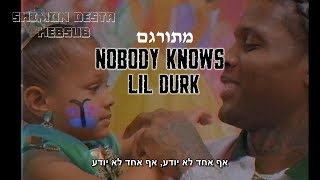 Lil Durk - Nobody Knows | מתורגם
