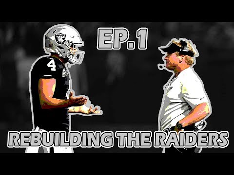 A Realistic Rebuild Of The Raiders | Madden 19 | EP.1