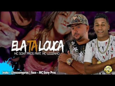 MC LEOZINHO E SONY PROS - ELA TA LOUCA  (MUSICA NOVA 2016)