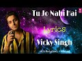 Tu Jo Nahi Hai To Lyrics Cover Song By Vicky Singh Woh Lamhe ALL Original Arshad