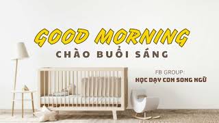 Day 1 Good morning- Chào buổi sáng - Challenge 21 ngày học nói tiếng anh với con từ sáng tới khuya