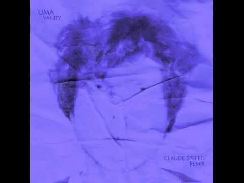 UMA - VANITY (CLAUDE SPEEED REMIX) [audio]