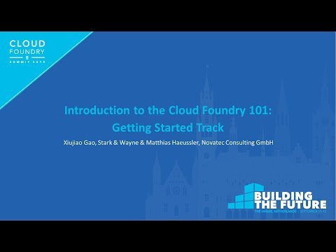 Introduction to the Cloud Foundry 101: Getting Started Track - Xiujiao Gao & Matthias Haeussler