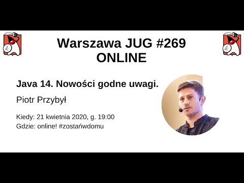 WJUG #269 ONLINE - Piotr Przybył - Java 14. Nowości godne uwagi