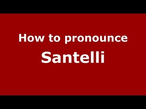 How to pronounce Santelli