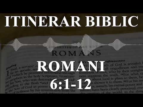 Romani 6:1-12 | Itinerar Biblic | Episodul 494