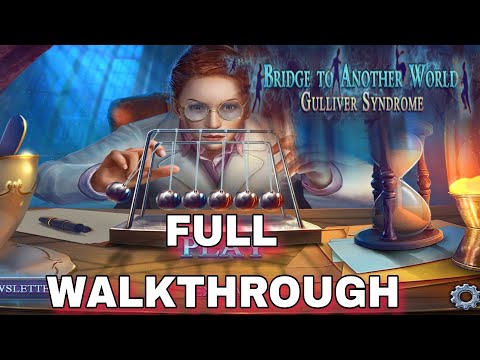 Gulliver Syndrome Bridge To Another World 6 - FULL WALKTHROUGH