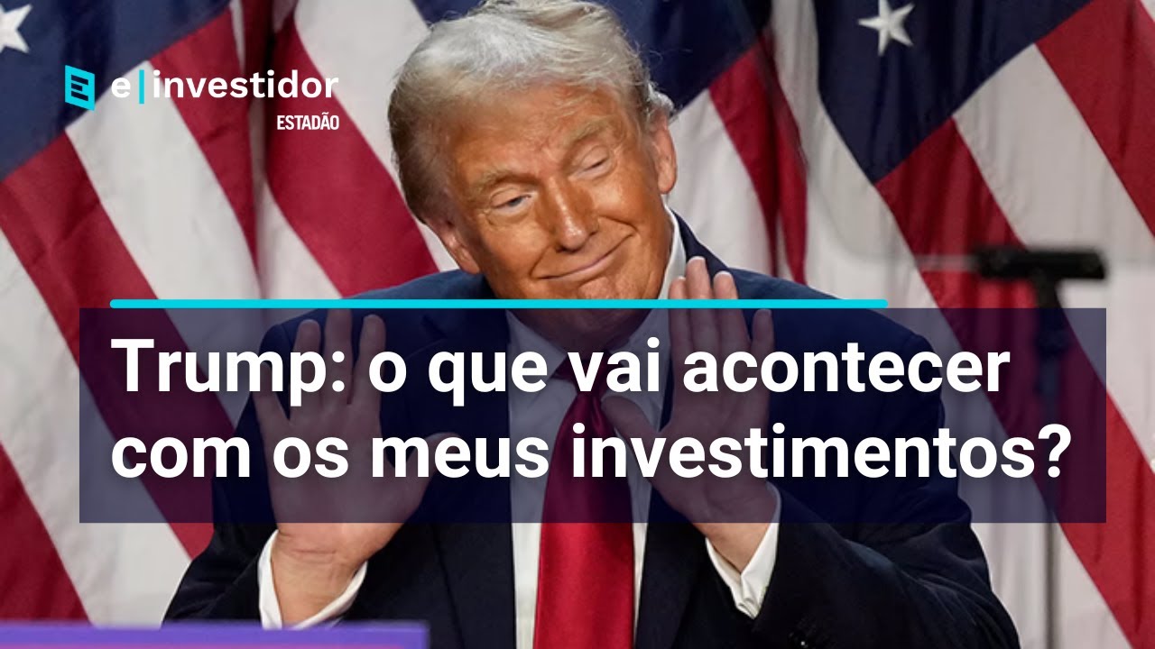 Trump: o que vai acontecer com os meus investimentos?