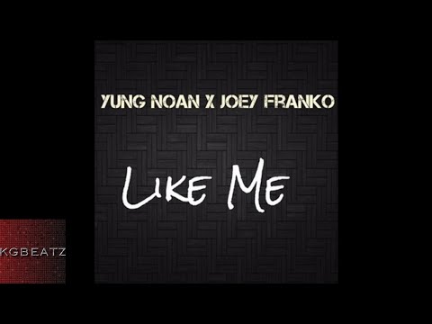 Yung Noan x Joey Franko - Like Me [Prod. By MikeMadeThe808s] [New 2017]