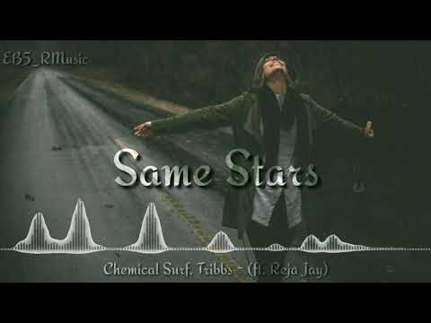 Chemical Surf, Tribbs - Same Stars (ft. Reja Jay)
