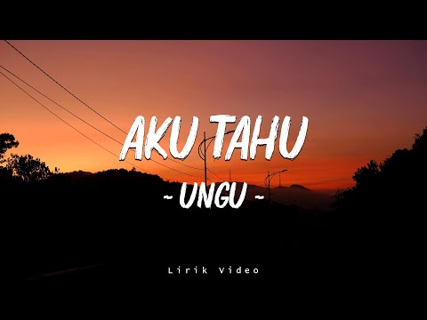 UNGU - Aku Tahu || Lirik