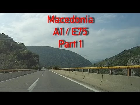 A1/E75 Macedonia (Part 1)
