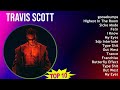Travis Scott 2025 MIX The Very Best Goosebumps Highest In The Room Sicko Mode Fe N