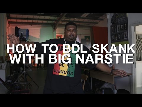 How To BDL Skank with Big Narstie