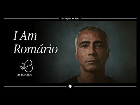 Romário In His Own Words | The Players’ Tribune