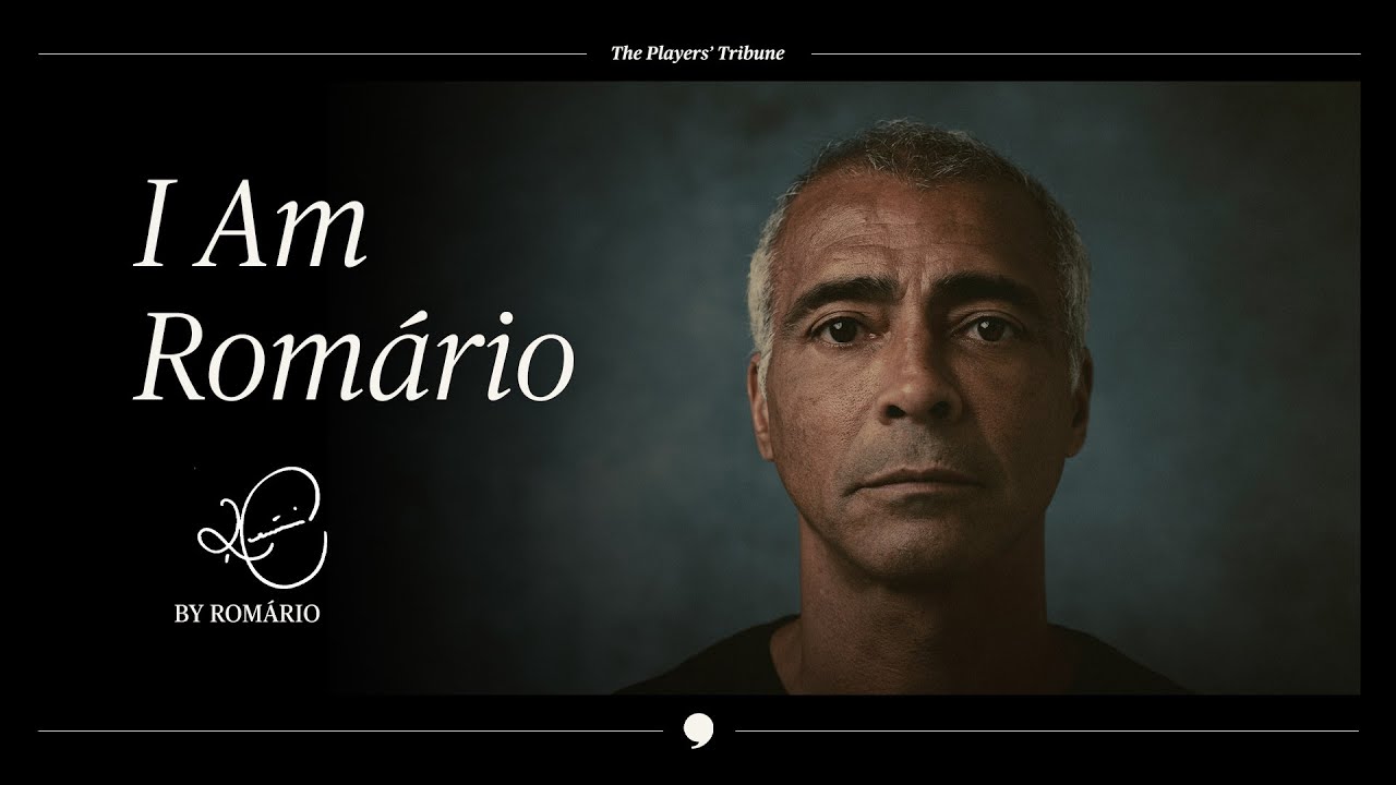 Romário In His Own Words | The Players’ Tribune