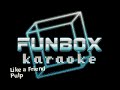 Pulp Like A Friend Funbox Karaoke 1998