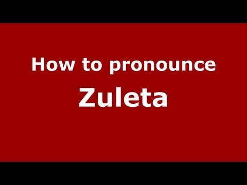 How to pronounce Zuleta
