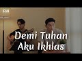 Demi Tuhan Aku Ikhlas - Armada (Accoustic Version Ifan Seventeen Ft. Reza Wiyansyah #02)