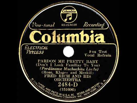 1931 Fred Rich - Pardon Me Pretty Baby (Don’t I Look Familiar To You) (Scrappy Lambert, vocal)